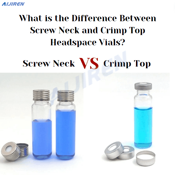 What is the Difference Between Screw Neck and Crimp Top Headspace Vials?