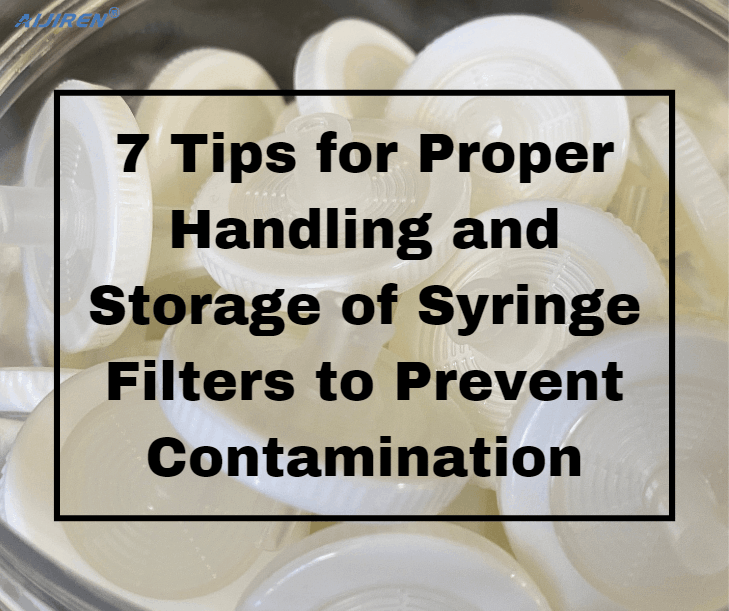 7 Essential Tips for Proper Handling and Storage of Syringe Filters to Prevent Contamination