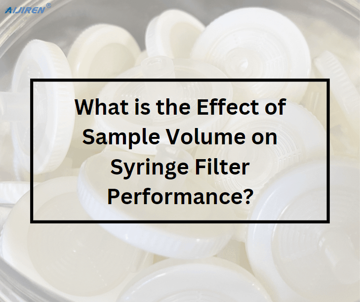 What is the Effect of Sample Volume on Syringe Filter Performance?