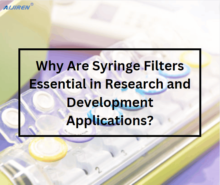 Why Are Syringe Filters Essential in Research and Development Applications?