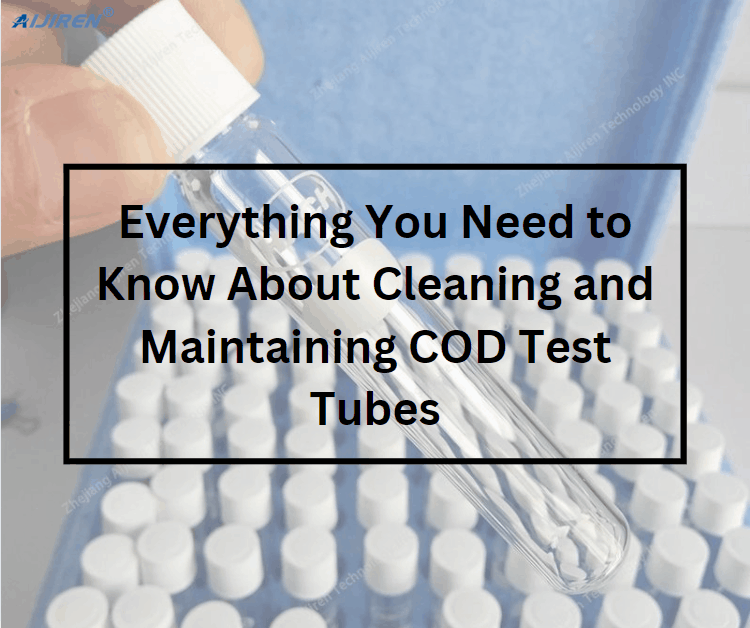 Everything You Need to Know About Cleaning and Maintaining COD Test Tubes