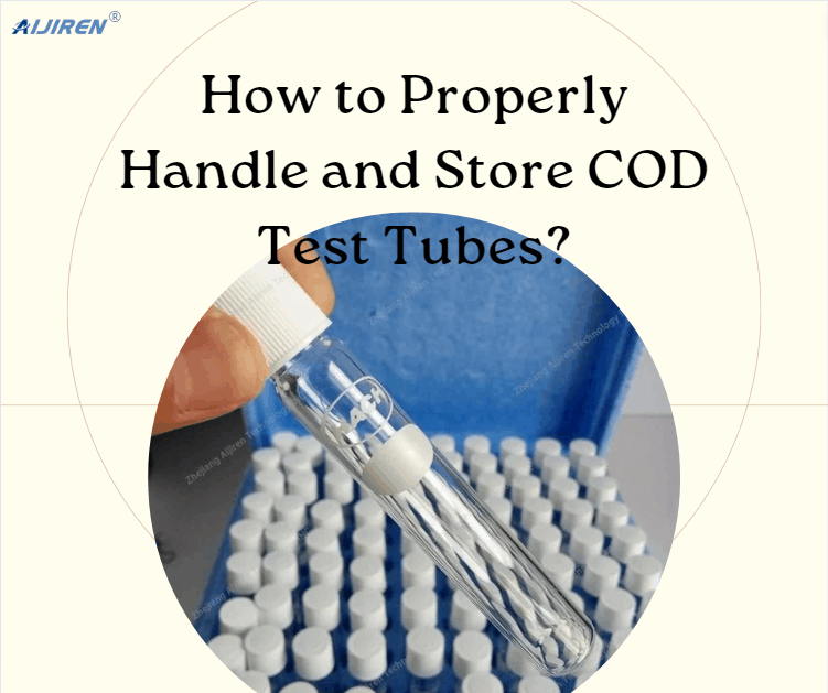 How to Properly Handle and Store COD Test Tubes?