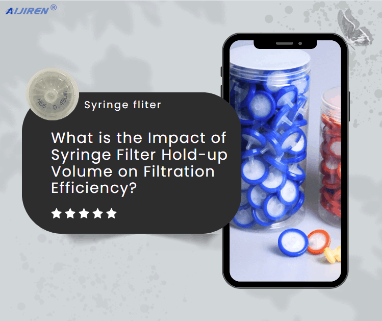 What is the Impact of Syringe Filter Hold-up Volume on Filtration Efficiency?