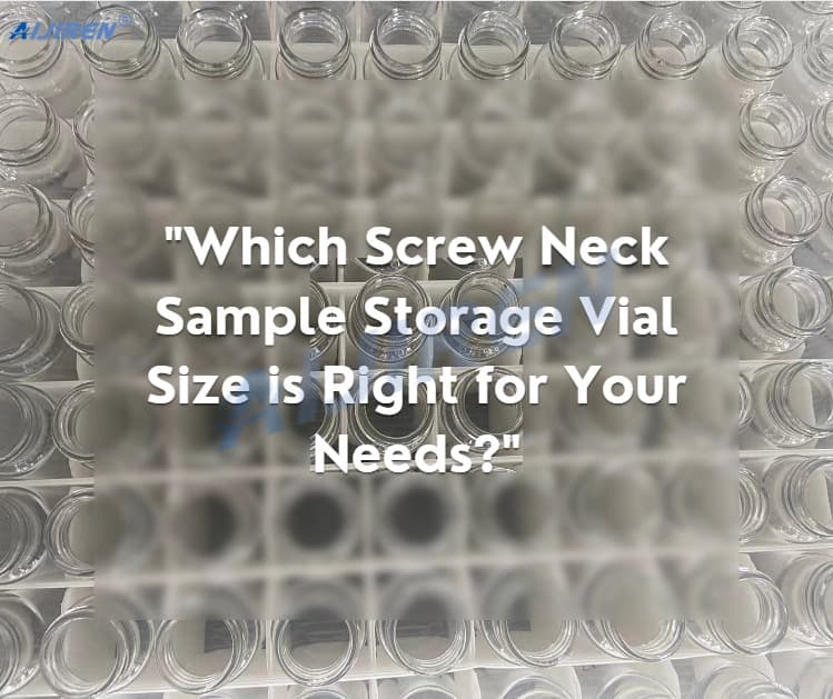 Which Screw Neck Sample Storage Vial Size is Right for Your Needs?