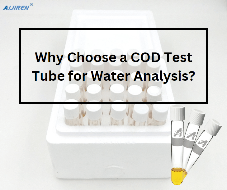 Why Choose a COD Test Tube for Water Analysis?