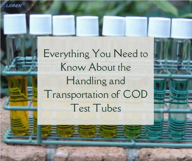 Everything You Need to Know About the Handling and Transportation of COD Test Tubes