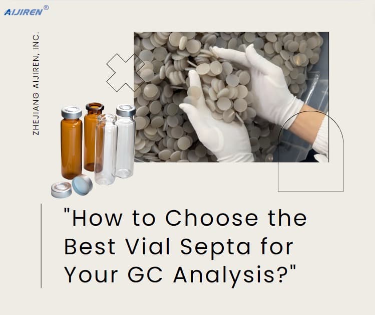 How to Choose the Best Vial Septa for Your GC Analysis?