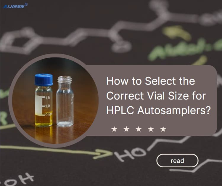 How to Select the Correct Vial Size for HPLC Autosamplers?