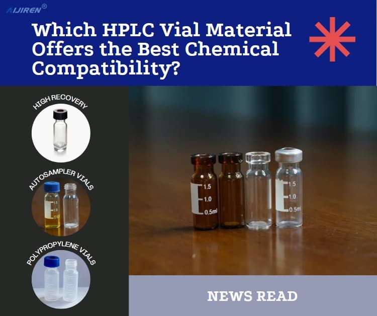 Which HPLC Vial Material Offers the Best Chemical Compatibility?