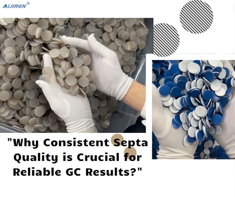 Why Consistent Septa Quality is Crucial for Reliable GC Results?