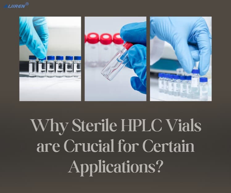 Why Sterile HPLC Vials are Crucial for Certain Applications?