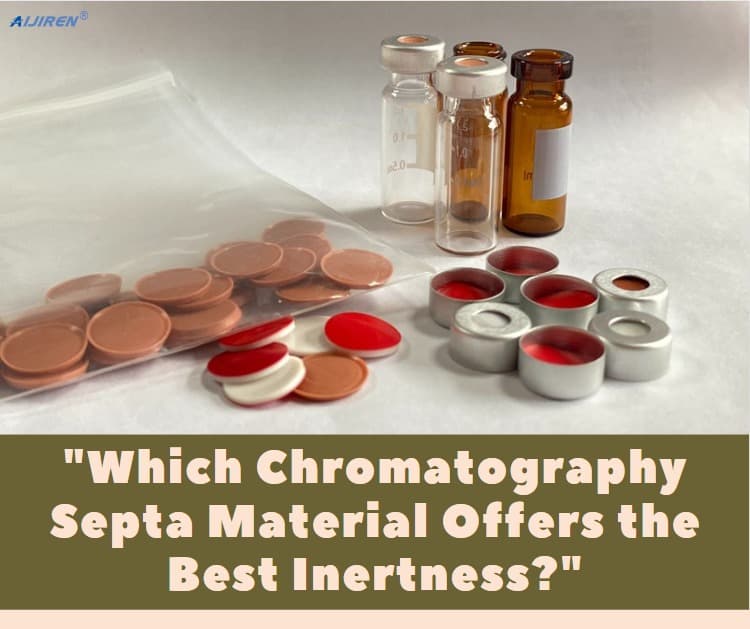 Which Chromatography Septa Material Offers the Best Inertness?