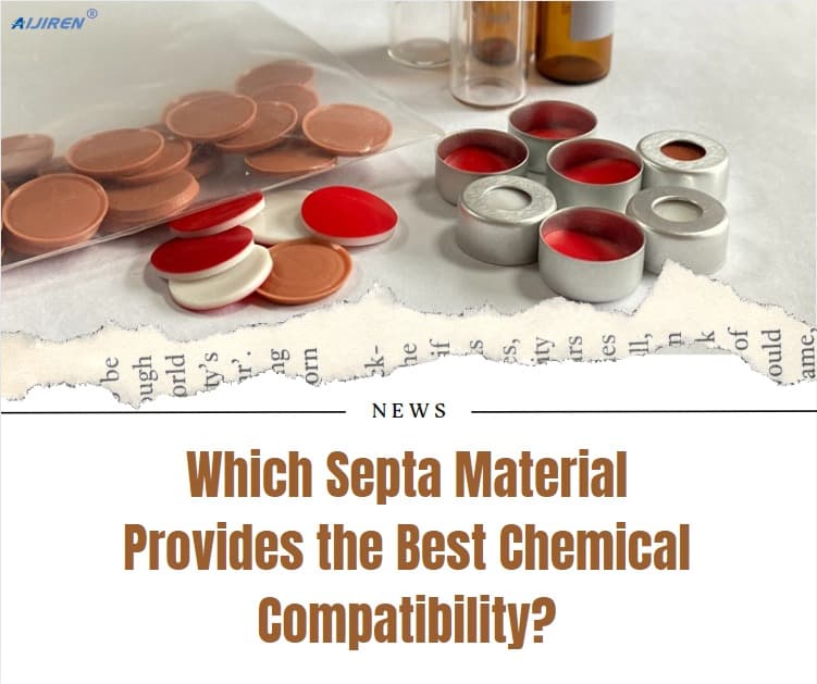 Which Septa Material Provides the Best Chemical Compatibility?